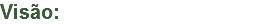 Visão: