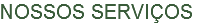 NOSSOS SERVIÇOS